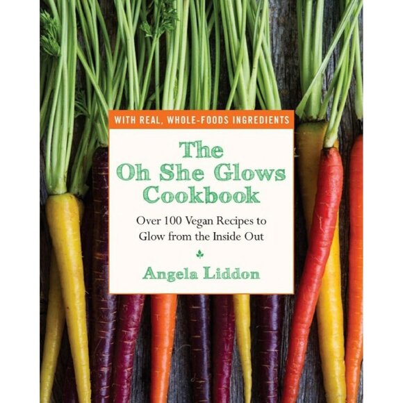 The Oh She Glows Cookbook By Angela Liddon - Picture 1 of 6